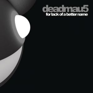 Album deadmau5 - Lack of a Better Name