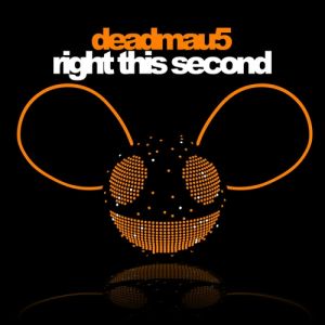 deadmau5 Right This Second, 2010