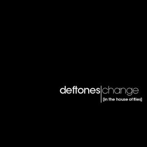Album Deftones - Change (In the House of Flies)