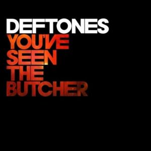 Deftones You've Seen the Butcher, 2010