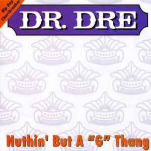 Dr. Dre : Nuthin' but a 'G' Thang