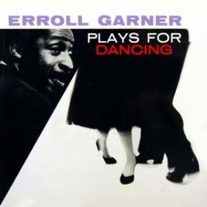 Erroll Garner : Erroll Garner plays for dancing