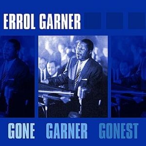 Erroll Garner : Gone Garner Gonest