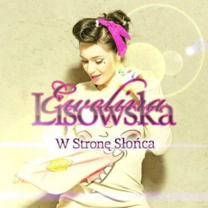 Album Ewelina Lisowska - W stronę słońca