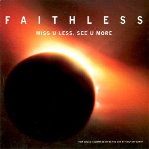 Faithless : Miss U Less, See U More