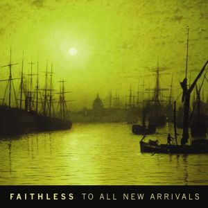 Album Faithless - To All New Arrivals