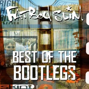 Fatboy Slim Best of the Bootlegs, 2011
