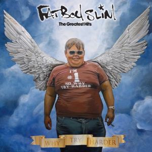 Album Fatboy Slim - The Greatest Hits – Why Try Harder