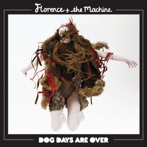 Florence + the Machine : Dog Days Are Over