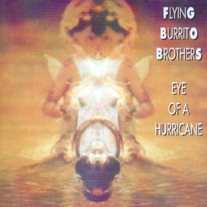 Flying Burrito Brothers : Eye of a Hurricane