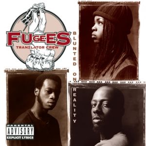 Fugees : Blunted on Reality
