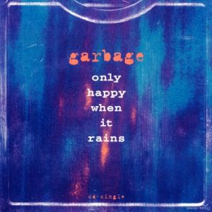 Album Garbage - Only Happy When It Rains