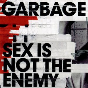 Album Garbage - Sex Is Not the Enemy