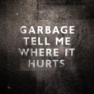 Album Tell Me Where It Hurts - Garbage