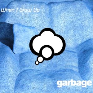 Garbage : When I Grow Up