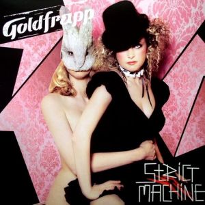Album Goldfrapp - Strict Machine