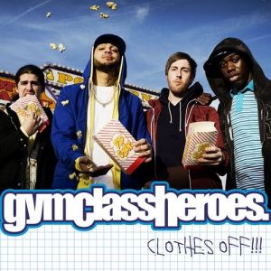 Gym Class Heroes : Clothes Off!!