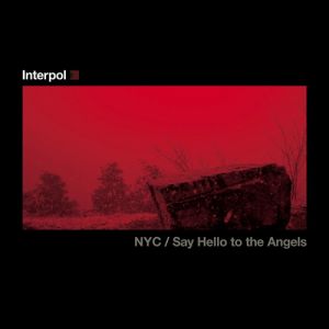Album Interpol - Say Hello to the Angels/NYC