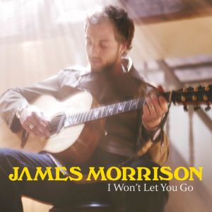 James Morrison I Won't Let You Go, 2011