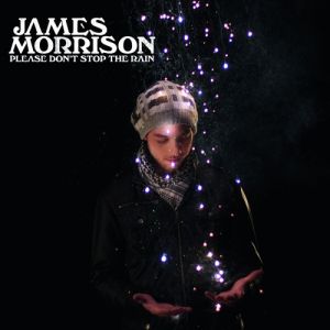 James Morrison Please Don't Stop the Rain, 2009