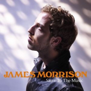 James Morrison Slave to the Music, 2011