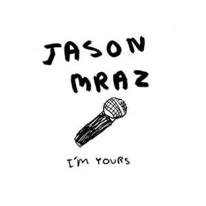 Jason Mraz I'm Yours, 2008