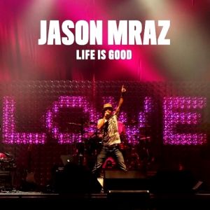 Jason Mraz Life Is Good, 2010