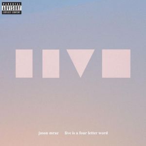 Album Jason Mraz - Live Is a Four Letter Word