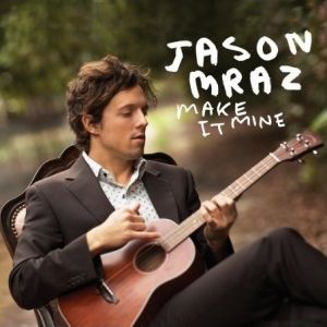 Jason Mraz Make It Mine, 2008
