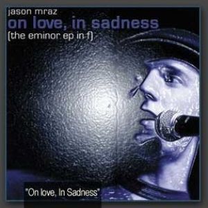Album Jason Mraz - On Love, In Sadness (The E Minor EP in F)