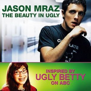 Jason Mraz The Beauty in Ugly, 2007