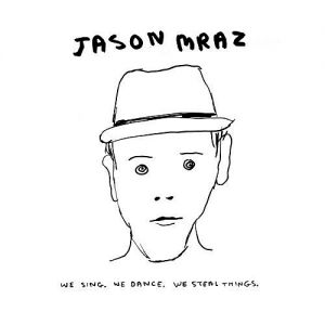 Jason Mraz We Sing. We Dance. We Steal Things., 2008