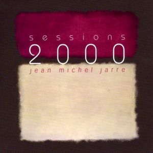 Album Jean-Michel Jarre - Sessions 2000
