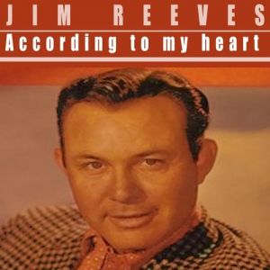 Jim Reeves : According to My Heart