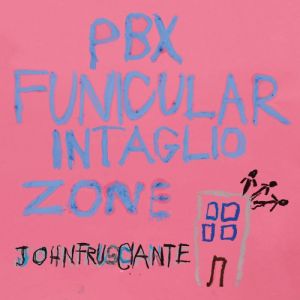 Album John Frusciante - PBX Funicular Intaglio Zone