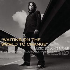 John Mayer : Waiting on the World to Change