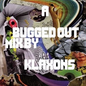 A Bugged Out Mix by Klaxons Album 