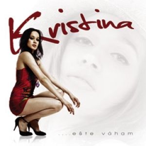 Album ....ešte váham - Kristina