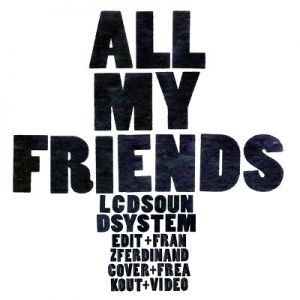 LCD Soundsystem : All My Friends