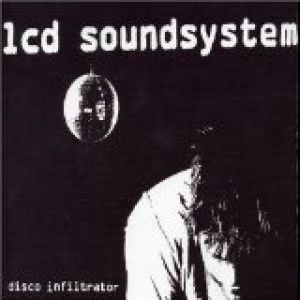 LCD Soundsystem : Disco Infiltrator