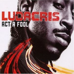 Album Ludacris - Act a Fool
