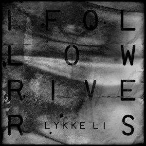 Album I Follow Rivers - Lykke Li