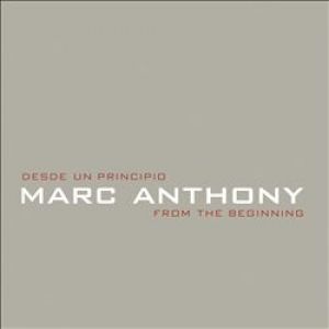 Marc Anthony : Desde un Principio: From the Beginning