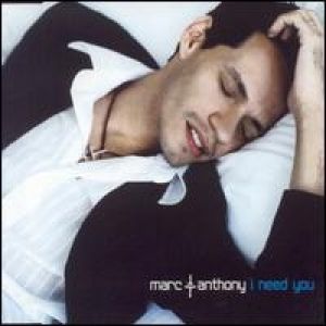 Marc Anthony : I Need You