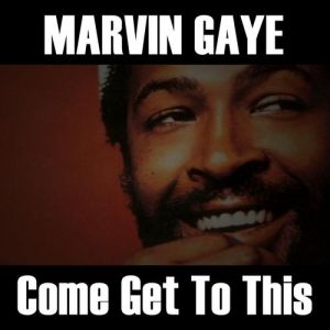 Marvin Gaye : Come Get to This