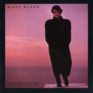 Mary Black : By the Time It Gets Dark
