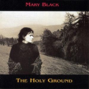 Album Mary Black - The Holy Ground