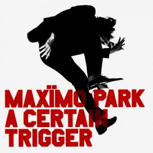 Album Maxïmo Park - A Certain Trigger