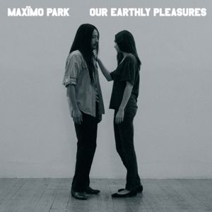 Album Maxïmo Park - Our Earthly Pleasures