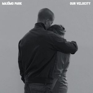 Album Maxïmo Park - Our Velocity